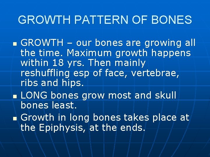 GROWTH PATTERN OF BONES n n n GROWTH – our bones are growing all