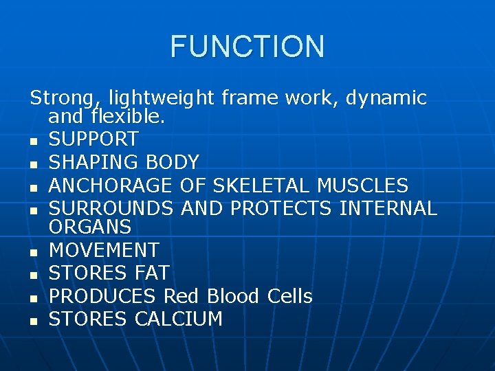 FUNCTION Strong, lightweight frame work, dynamic and flexible. n SUPPORT n SHAPING BODY n