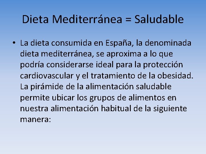 Dieta Mediterránea = Saludable • La dieta consumida en España, la denominada dieta mediterránea,