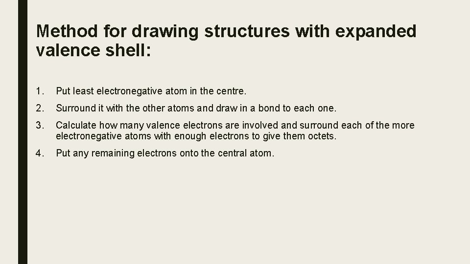 Method for drawing structures with expanded valence shell: 1. Put least electronegative atom in