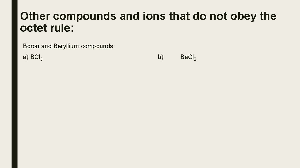 Other compounds and ions that do not obey the octet rule: Boron and Beryllium