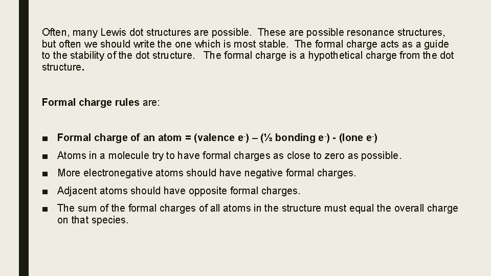 Often, many Lewis dot structures are possible. These are possible resonance structures, but often