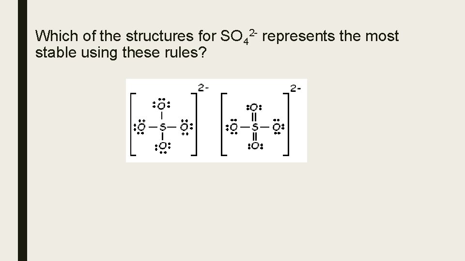 Which of the structures for SO 42 - represents the most stable using these