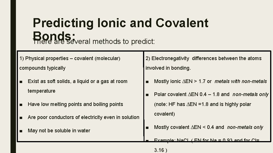 Predicting Ionic and Covalent Bonds: There are several methods to predict: 1) Physical properties
