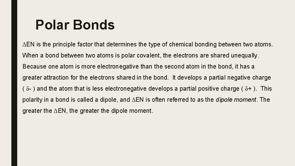 Polar Bonds ∆EN is the principle factor that determines the type of chemical bonding
