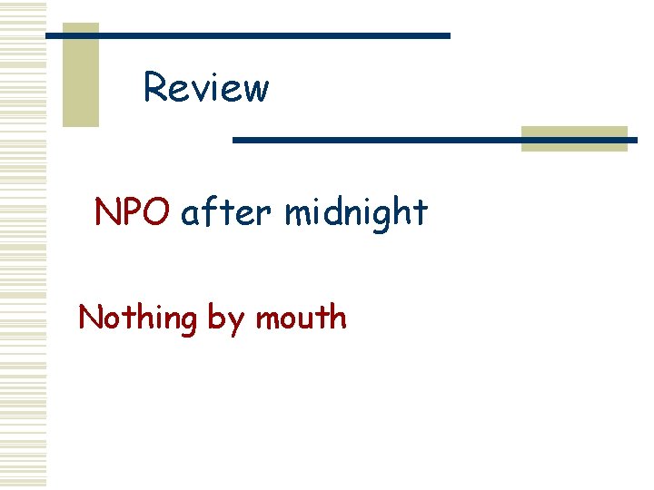 Review NPO after midnight Nothing by mouth 