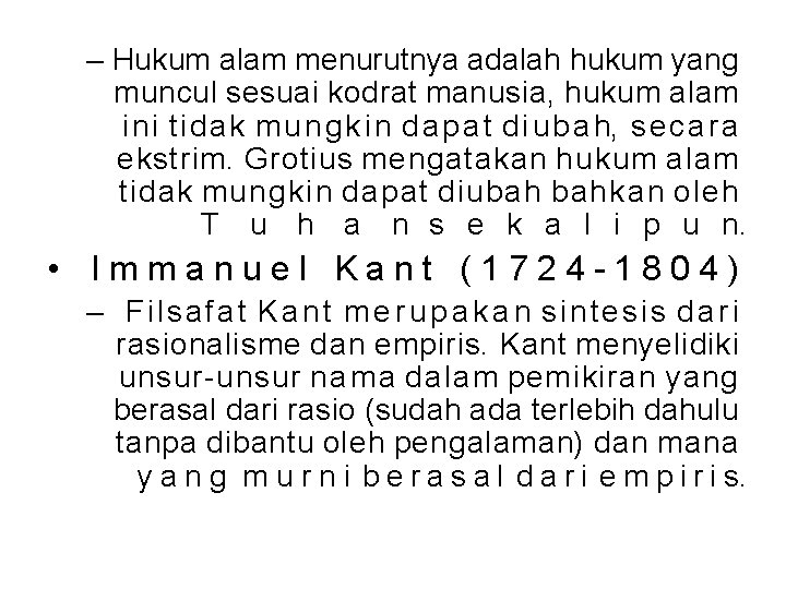 – Hukum alam menurutnya adalah hukum yang muncul sesuai kodrat manusia, hukum alam ini