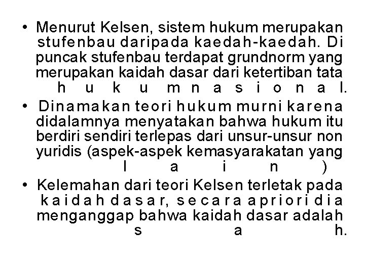  • Menurut Kelsen, sistem hukum merupakan stufenbau daripada kaedah-kaedah. D i puncak stufenbau