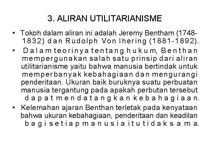 3. ALIRAN UTILITARIANISME • Tokoh dalam aliran ini adalah Jeremy Bentham (17481832) d a