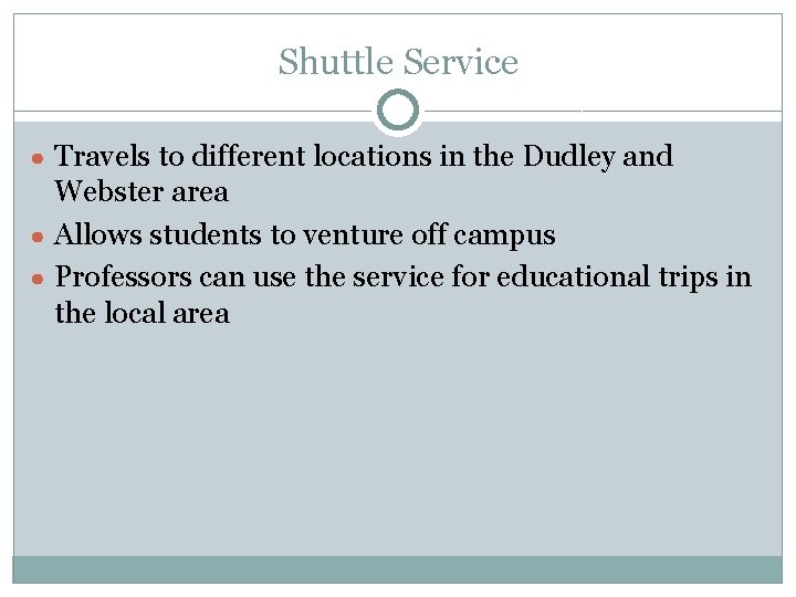 Shuttle Service ● Travels to different locations in the Dudley and Webster area ●
