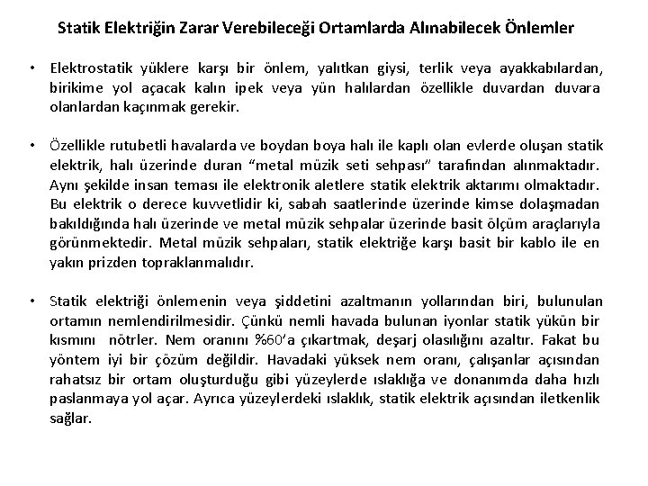 Statik Elektriğin Zarar Verebileceği Ortamlarda Alınabilecek Önlemler • Elektrostatik yüklere karşı bir önlem, yalıtkan