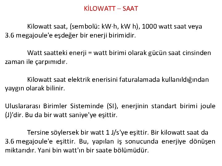 KİLOWATT – SAAT Kilowatt saat, (sembolü: k. W·h, k. W h), 1000 watt saat