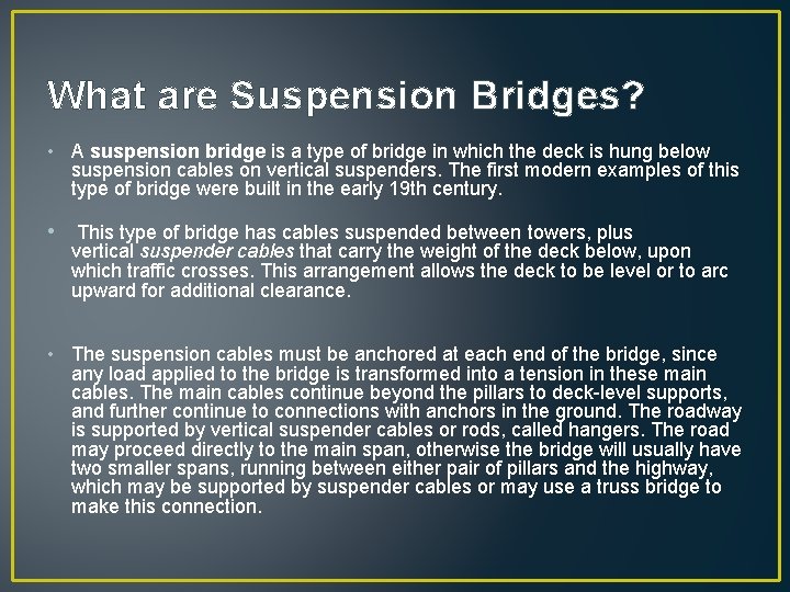 What are Suspension Bridges? • A suspension bridge is a type of bridge in