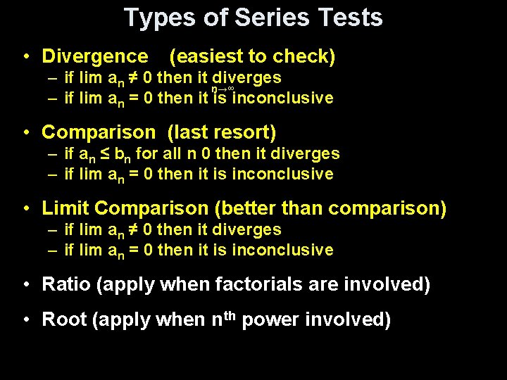 Types of Series Tests • Divergence (easiest to check) – if lim an ≠ Types of Series Tests • Divergence (easiest to check) – if lim an ≠