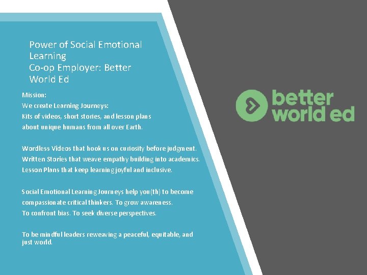Power of Social Emotional Learning Co-op Employer: Better World Ed Mission: We create Learning