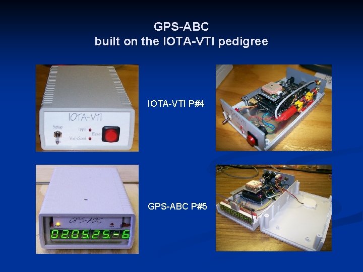 GPS-ABC built on the IOTA-VTI pedigree IOTA-VTI P#4 GPS-ABC P#5 