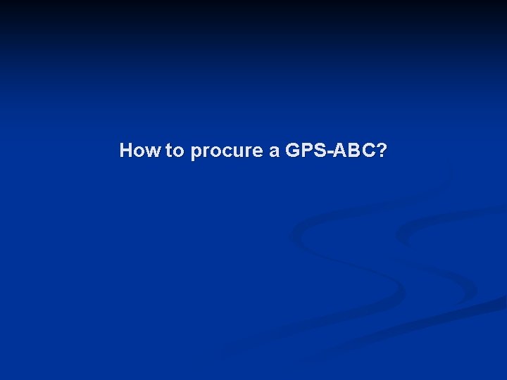How to procure a GPS-ABC? 