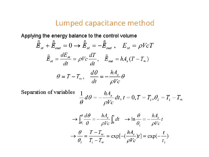 Lumped capacitance method Applying the energy balance to the control volume Separation of variables
