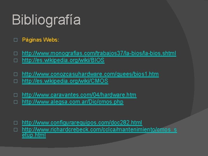 Bibliografía � Páginas Webs: � � http: //www. monografias. com/trabajos 37/la-bios. shtml http: //es.