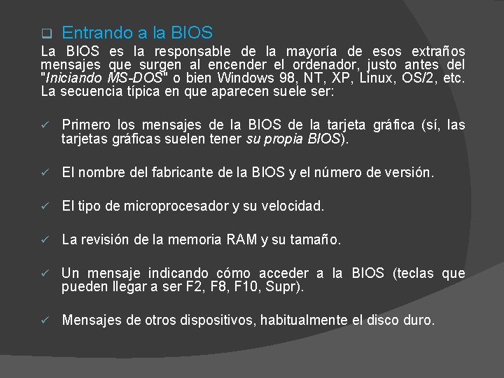 q Entrando a la BIOS La BIOS es la responsable de la mayoría de