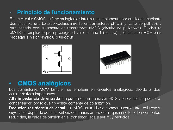  • Principio de funcionamiento En un circuito CMOS, la función lógica a sintetizar