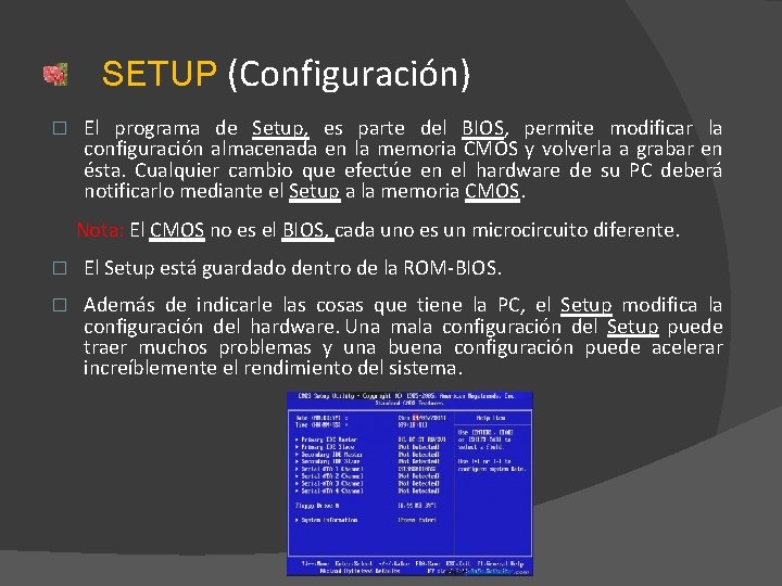 SETUP (Configuración) � El programa de Setup, es parte del BIOS, permite modificar la