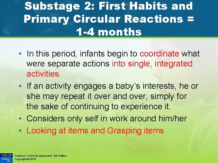 Substage 2: First Habits and Primary Circular Reactions = 1 -4 months • In