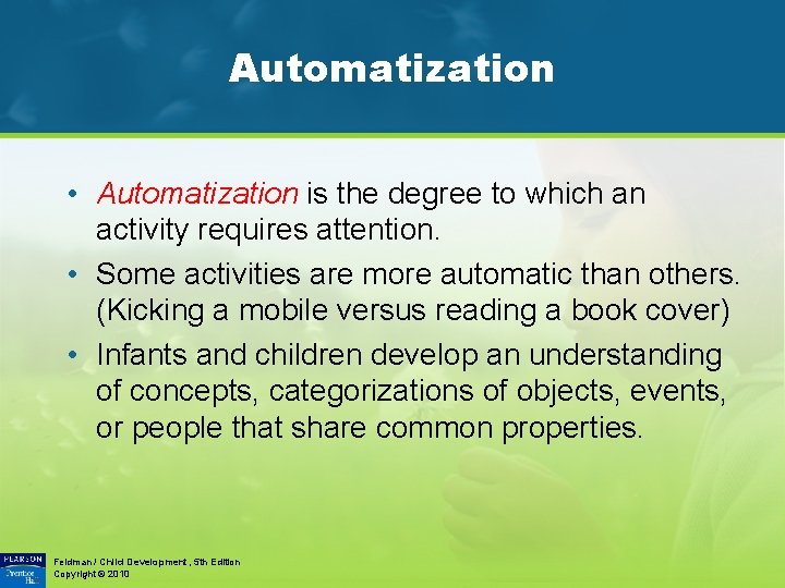 Automatization • Automatization is the degree to which an activity requires attention. • Some