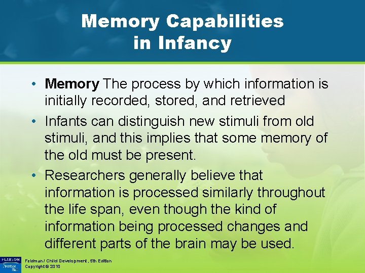 Memory Capabilities in Infancy • Memory The process by which information is initially recorded,