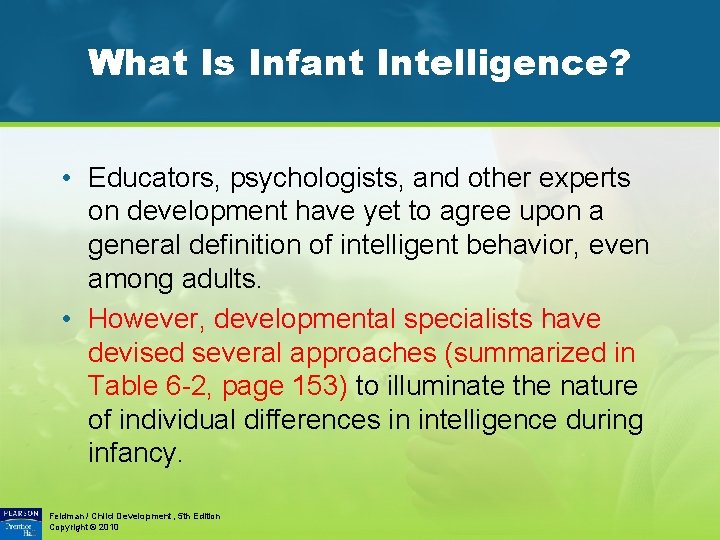 What Is Infant Intelligence? • Educators, psychologists, and other experts on development have yet