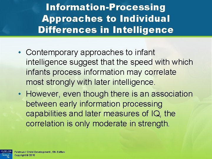 Information-Processing Approaches to Individual Differences in Intelligence • Contemporary approaches to infant intelligence suggest