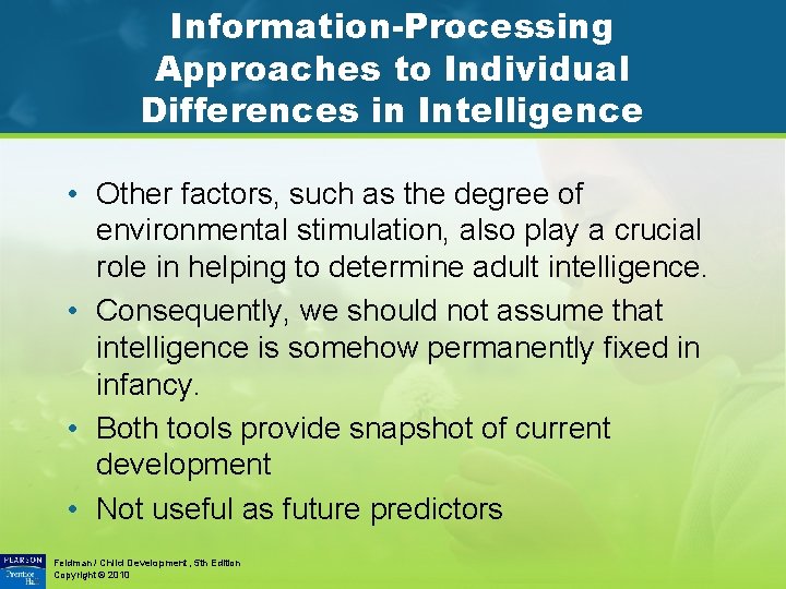 Information-Processing Approaches to Individual Differences in Intelligence • Other factors, such as the degree