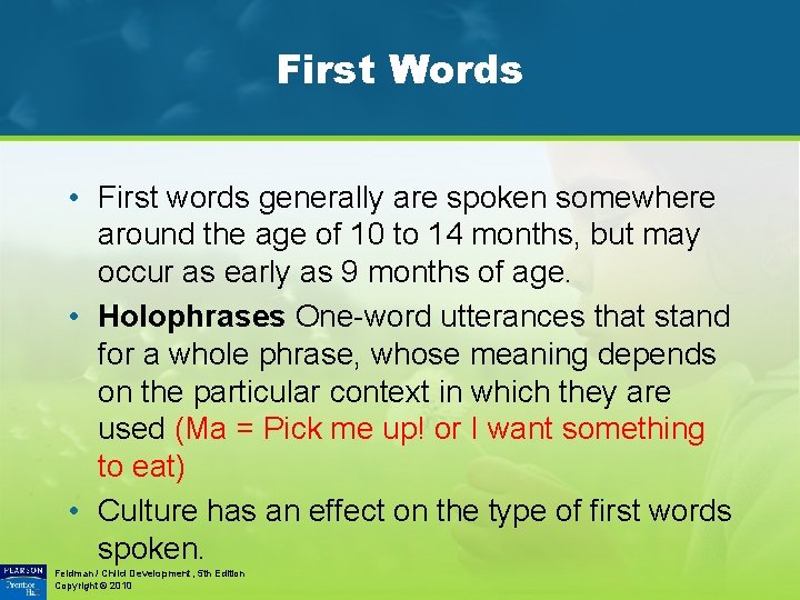 First Words • First words generally are spoken somewhere around the age of 10