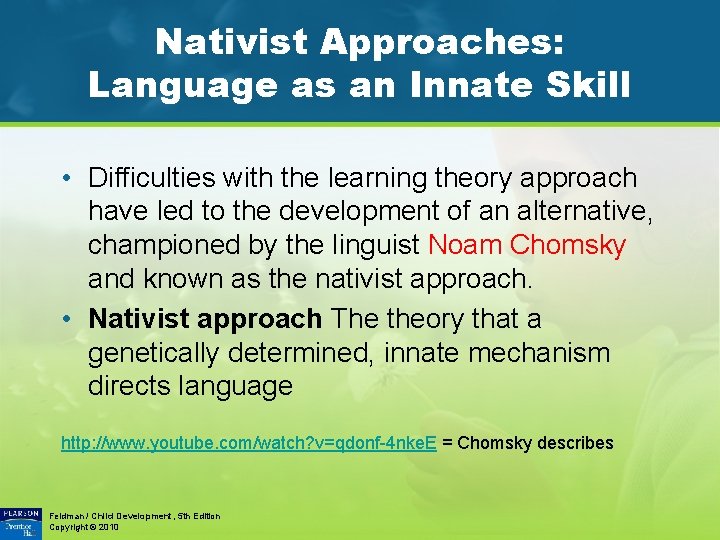 Nativist Approaches: Language as an Innate Skill • Difficulties with the learning theory approach