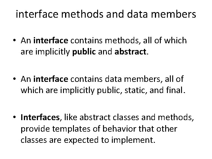 interface methods and data members • An interface contains methods, all of which are