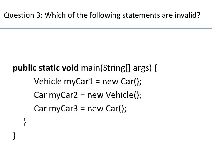 Question 3: Which of the following statements are invalid? public static void main(String[] args)