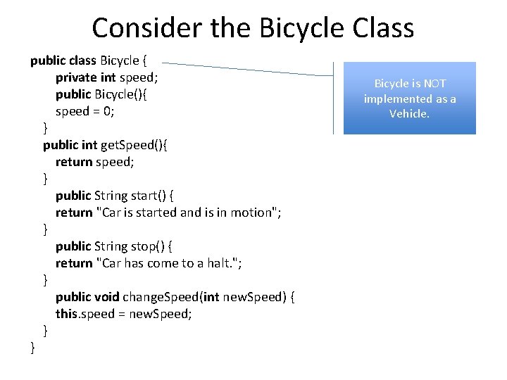 Consider the Bicycle Class public class Bicycle { private int speed; public Bicycle(){ speed