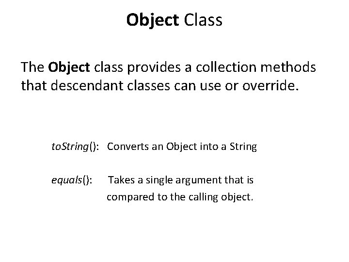 Object Class The Object class provides a collection methods that descendant classes can use
