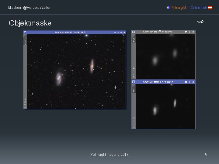 Masken @Herbert Walter Objektmaske ws 2 Pix. Insight Tagung 2017 6 