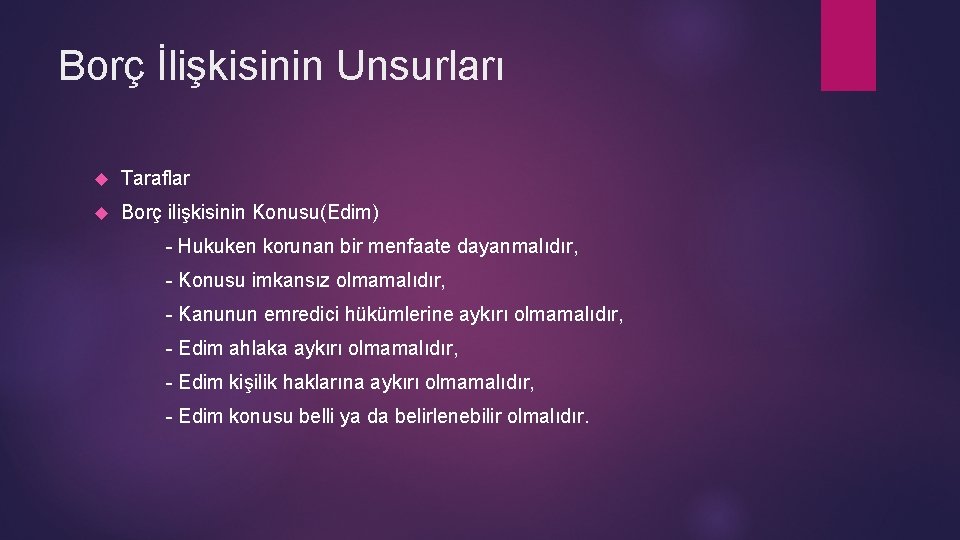 Borç İlişkisinin Unsurları Taraflar Borç ilişkisinin Konusu(Edim) - Hukuken korunan bir menfaate dayanmalıdır, -