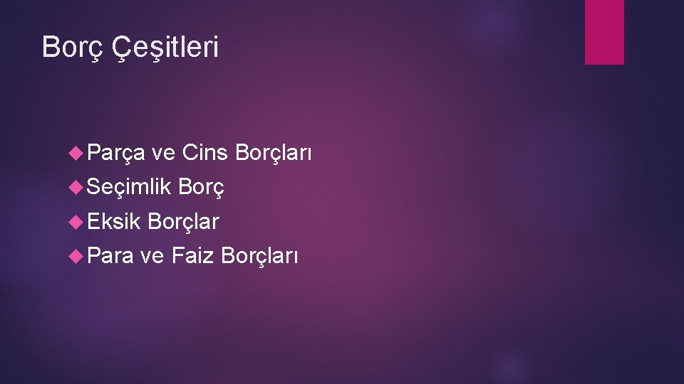 Borç Çeşitleri Parça ve Cins Borçları Seçimlik Eksik Para Borçlar ve Faiz Borçları 