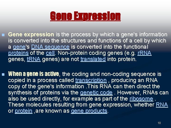 Gene Expression n n Gene expression is the process by which a gene's information