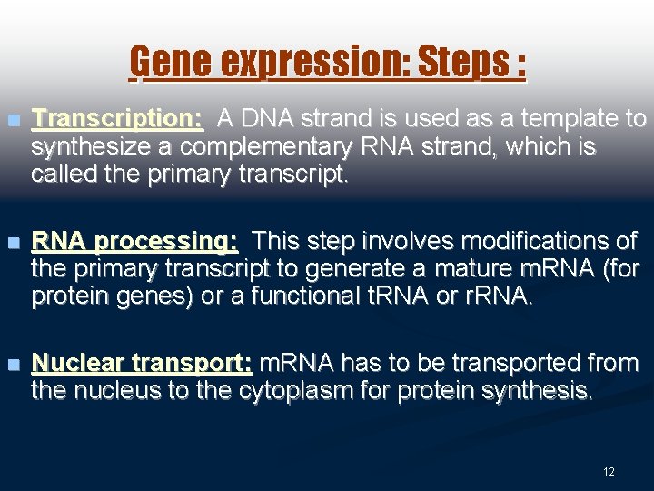 Gene expression: Steps : n Transcription: A DNA strand is used as a template