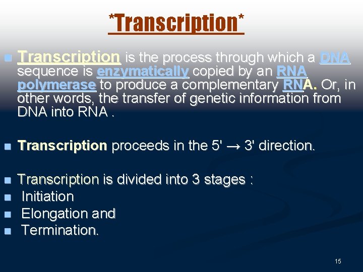 *Transcription* n Transcription is the process through which a DNA n Transcription proceeds in