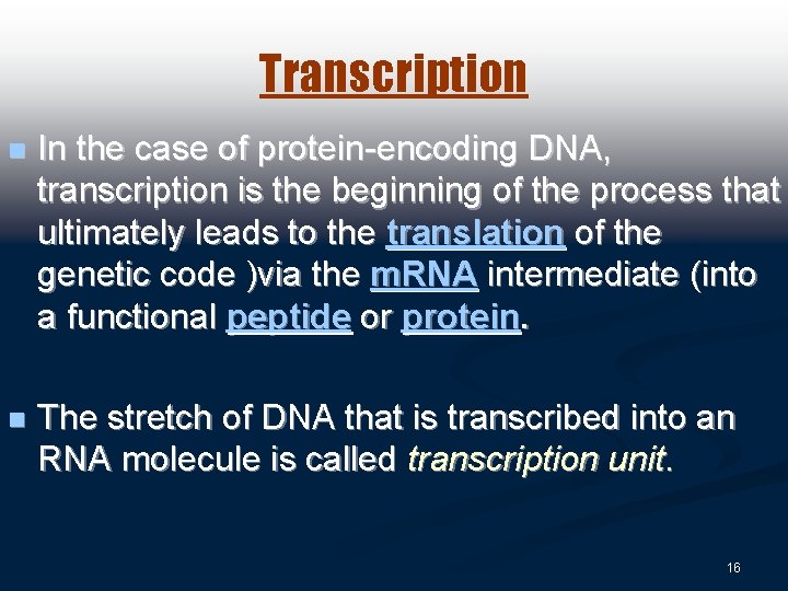 Transcription n In the case of protein-encoding DNA, transcription is the beginning of the