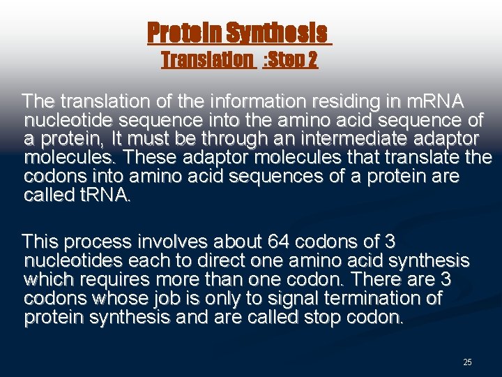 Protein Synthesis Translation : Step 2 The translation of the information residing in m.