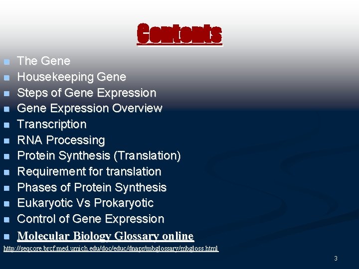 Contents n n n The Gene Housekeeping Gene Steps of Gene Expression Overview Transcription