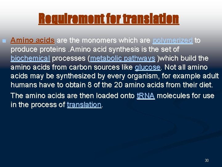 Requirement for translation n Amino acids are the monomers which are polymerized to produce