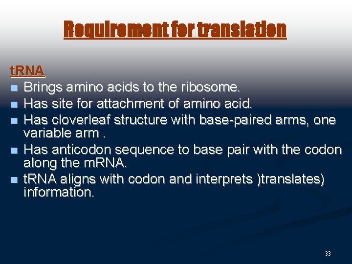 Requirement for translation t. RNA n Brings amino acids to the ribosome. n Has
