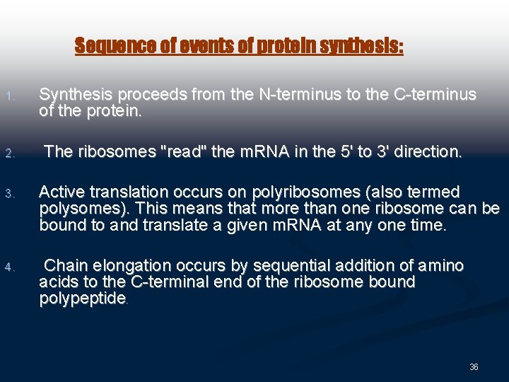 Sequence of events of protein synthesis: 1. 2. Synthesis proceeds from the N-terminus to